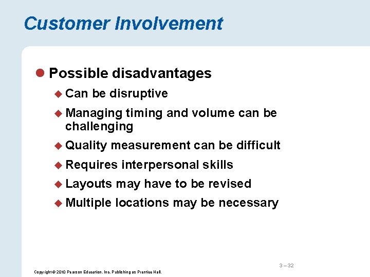 Customer Involvement l Possible disadvantages u Can be disruptive u Managing timing and volume