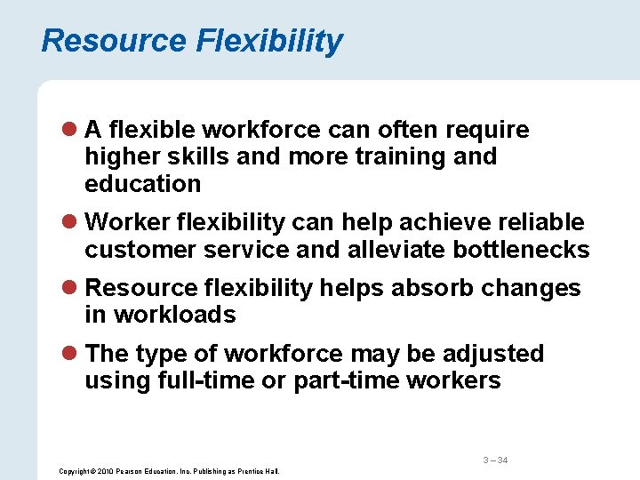 Resource Flexibility l A flexible workforce can often require higher skills and more training