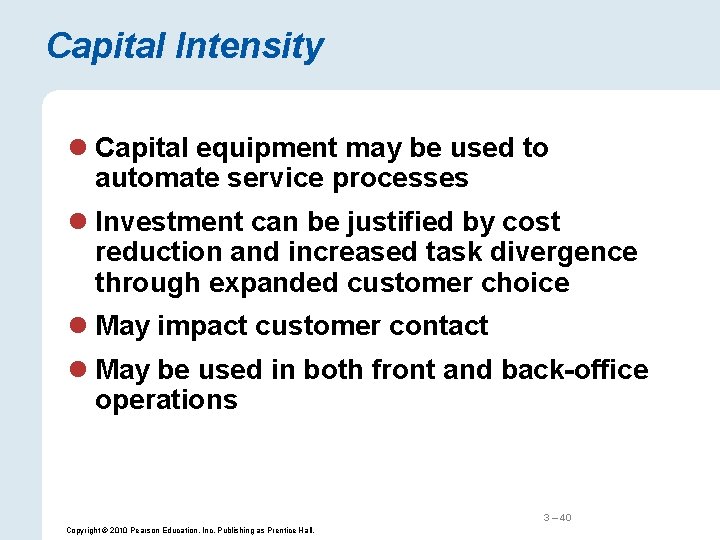 Capital Intensity l Capital equipment may be used to automate service processes l Investment