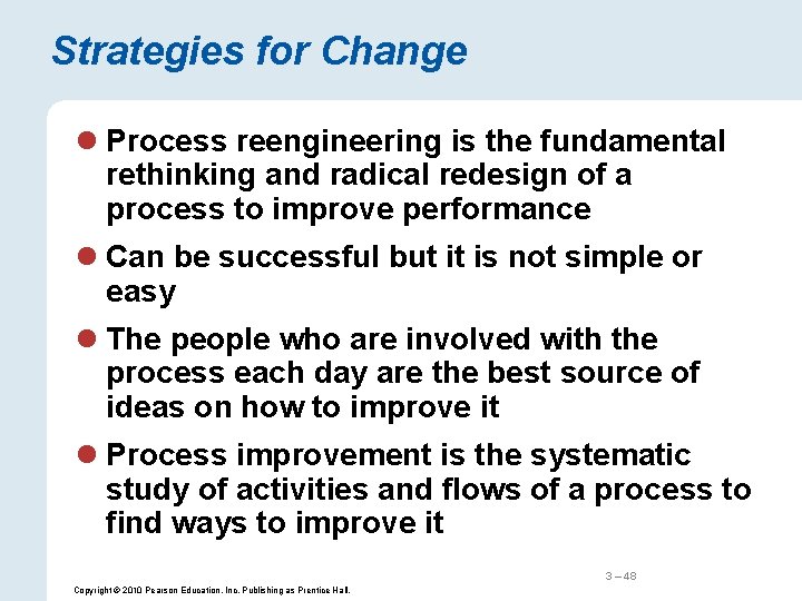 Strategies for Change l Process reengineering is the fundamental rethinking and radical redesign of