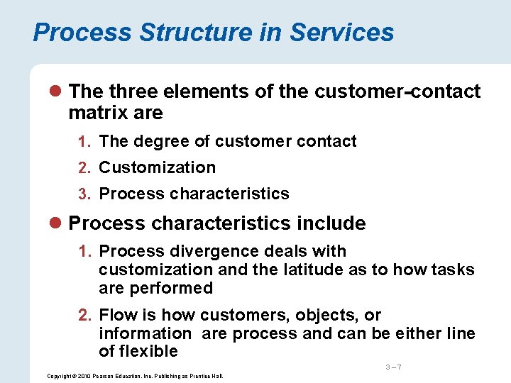 Process Structure in Services l The three elements of the customer-contact matrix are 1.