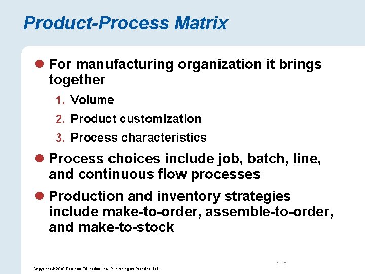 Product-Process Matrix l For manufacturing organization it brings together 1. Volume 2. Product customization