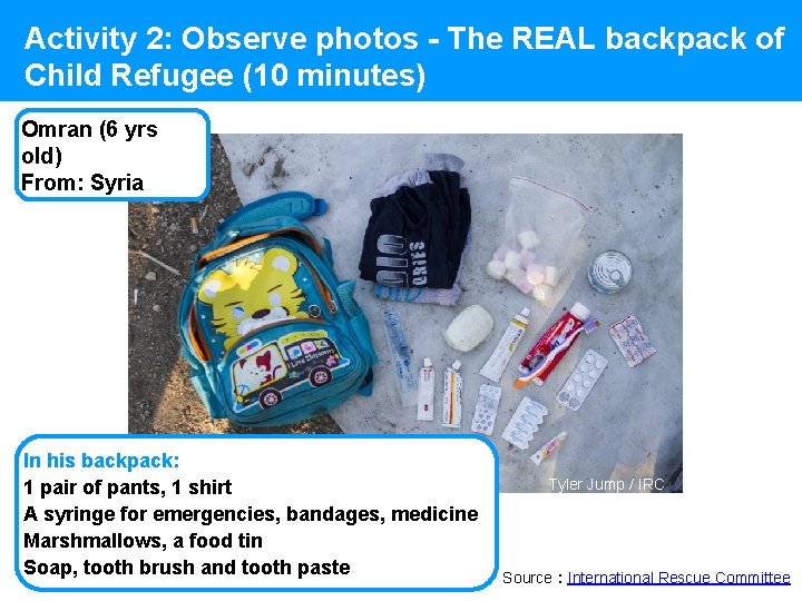 Activity 2: Observe photos - The REAL backpack of Child Refugee (10 minutes) Omran