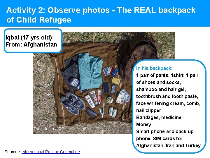 Activity 2: Observe photos - The REAL backpack of Child Refugee Iqbal (17 yrs