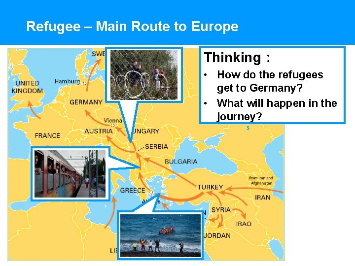 Refugee – Main Route to Europe Thinking： • How do the refugees get to