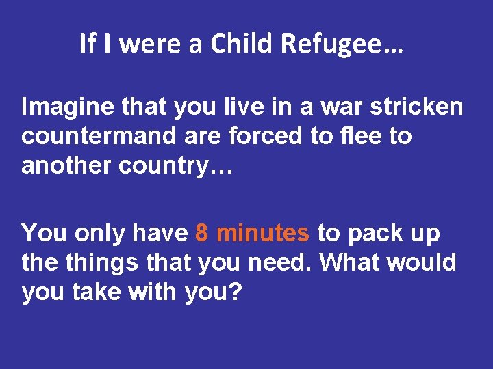 If I were a Child Refugee… Imagine that you live in a war stricken
