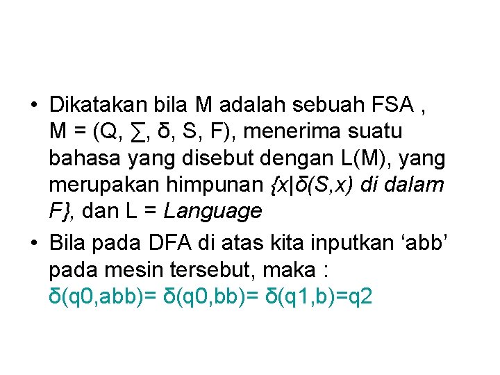  • Dikatakan bila M adalah sebuah FSA , M = (Q, ∑, δ,