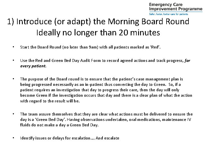 1) Introduce (or adapt) the Morning Board Round Ideally no longer than 20 minutes