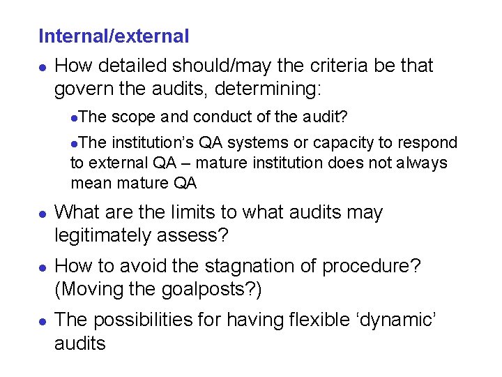 Internal/external l How detailed should/may the criteria be that govern the audits, determining: l