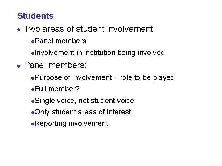 Students l Two areas of student involvement l l Panel members l Involvement in