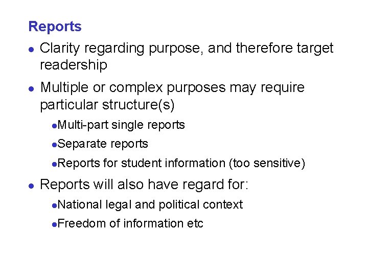 Reports l Clarity regarding purpose, and therefore target readership l l Multiple or complex