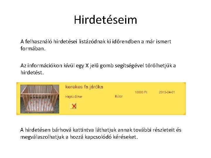 Hirdetéseim A felhasználó hirdetései listázódnak ki időrendben a már ismert formában. Az információkon kívül