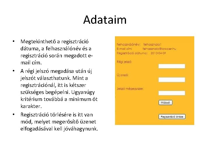 Adataim • Megtekinthető a regisztráció dátuma, a felhasználónév és a regisztráció során megadott email