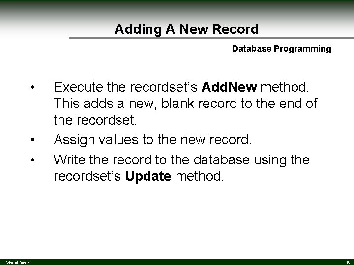 Adding A New Record Database Programming • • • Visual Basic Execute the recordset’s Adding A New Record Database Programming • • • Visual Basic Execute the recordset’s