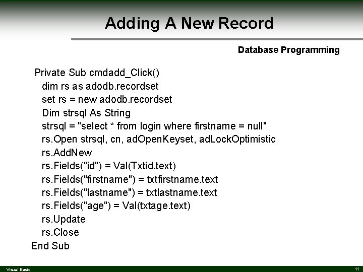 Adding A New Record Database Programming Private Sub cmdadd_Click() dim rs as adodb. recordset Adding A New Record Database Programming Private Sub cmdadd_Click() dim rs as adodb. recordset