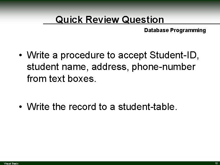 Quick Review Question Database Programming • Write a procedure to accept Student-ID, student name, Quick Review Question Database Programming • Write a procedure to accept Student-ID, student name,