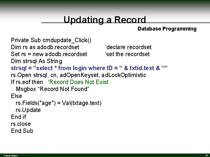 Updating a Record Database Programming Private Sub cmdupdate_Click() Dim rs as adodb. recordset ‘declare Updating a Record Database Programming Private Sub cmdupdate_Click() Dim rs as adodb. recordset ‘declare