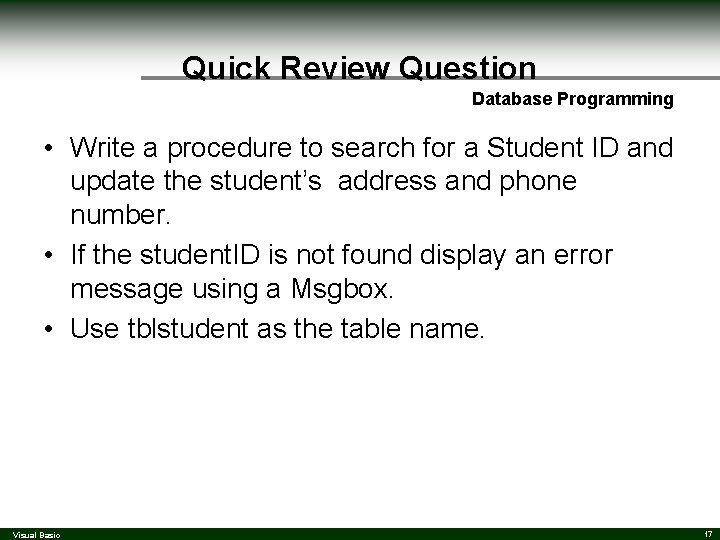 Quick Review Question Database Programming • Write a procedure to search for a Student Quick Review Question Database Programming • Write a procedure to search for a Student