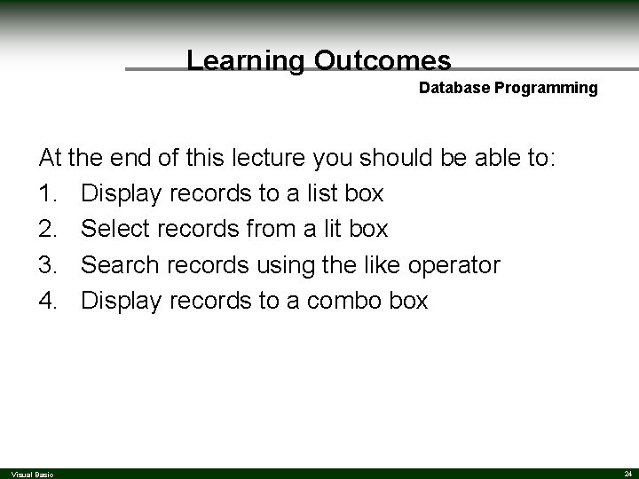 Learning Outcomes Database Programming At the end of this lecture you should be able Learning Outcomes Database Programming At the end of this lecture you should be able