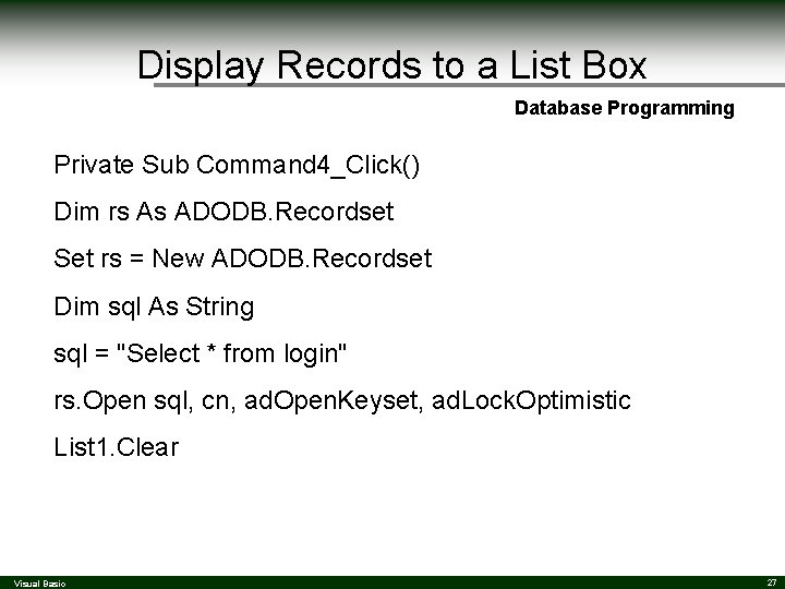 Display Records to a List Box Database Programming Private Sub Command 4_Click() Dim rs Display Records to a List Box Database Programming Private Sub Command 4_Click() Dim rs