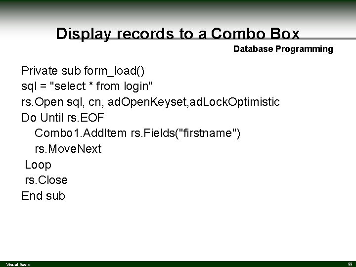 Display records to a Combo Box Database Programming Private sub form_load() sql = "select Display records to a Combo Box Database Programming Private sub form_load() sql = "select