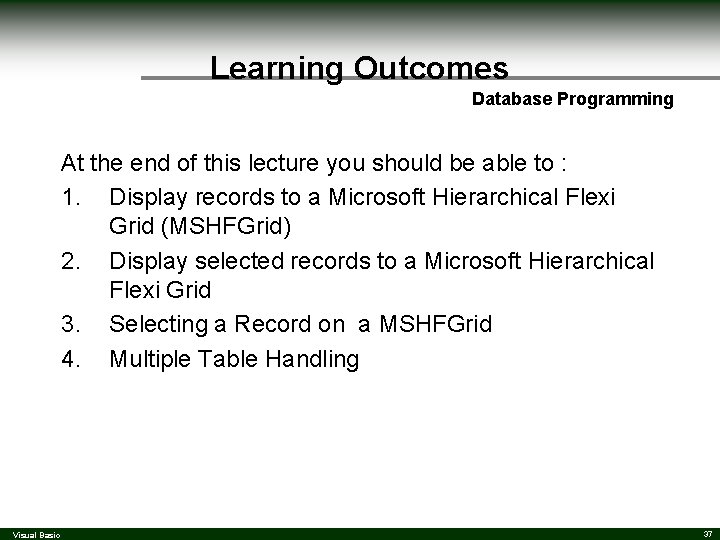Learning Outcomes Database Programming At the end of this lecture you should be able Learning Outcomes Database Programming At the end of this lecture you should be able