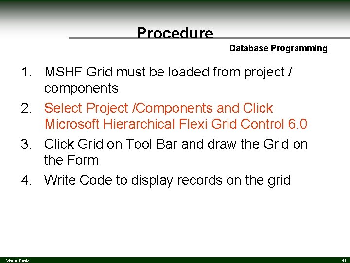 Procedure Database Programming 1. MSHF Grid must be loaded from project / components 2. Procedure Database Programming 1. MSHF Grid must be loaded from project / components 2.