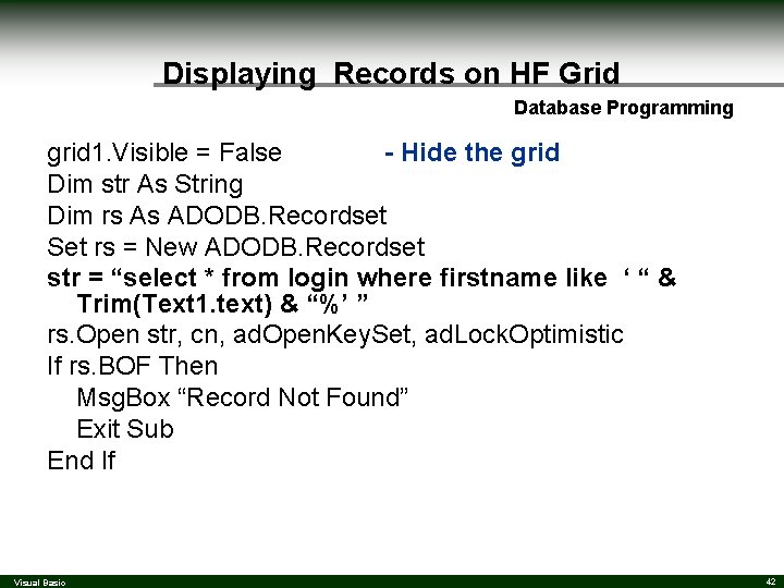 Displaying Records on HF Grid Database Programming grid 1. Visible = False - Hide Displaying Records on HF Grid Database Programming grid 1. Visible = False - Hide