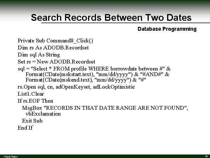 Search Records Between Two Dates Database Programming Private Sub Command 8_Click() Dim rs As Search Records Between Two Dates Database Programming Private Sub Command 8_Click() Dim rs As