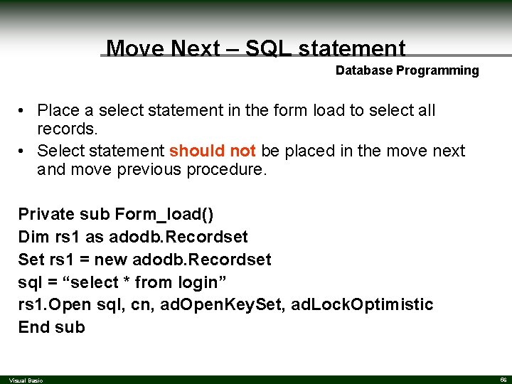 Move Next – SQL statement Database Programming • Place a select statement in the Move Next – SQL statement Database Programming • Place a select statement in the