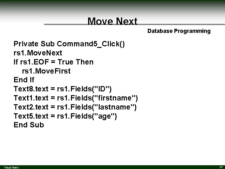 Move Next Database Programming Private Sub Command 5_Click() rs 1. Move. Next If rs Move Next Database Programming Private Sub Command 5_Click() rs 1. Move. Next If rs