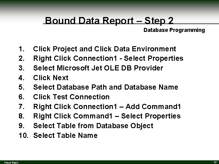 Bound Data Report – Step 2 Database Programming 1. 2. 3. 4. 5. 6. Bound Data Report – Step 2 Database Programming 1. 2. 3. 4. 5. 6.