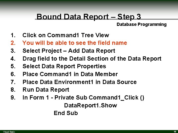 Bound Data Report – Step 3 Database Programming 1. 2. 3. 4. 5. 6. Bound Data Report – Step 3 Database Programming 1. 2. 3. 4. 5. 6.