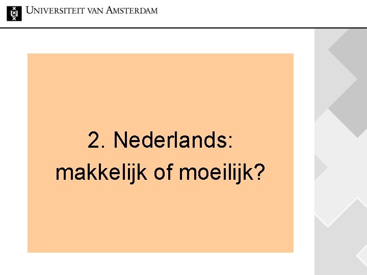 2. Nederlands: makkelijk of moeilijk? 