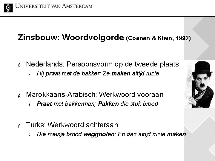 Zinsbouw: Woordvolgorde (Coenen & Klein, 1992) ¢ Nederlands: Persoonsvorm op de tweede plaats £