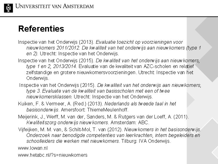 Referenties Inspectie van het Onderwijs (2013). Evaluatie toezicht op voorzieningen voor nieuwkomers 2011/2012. De