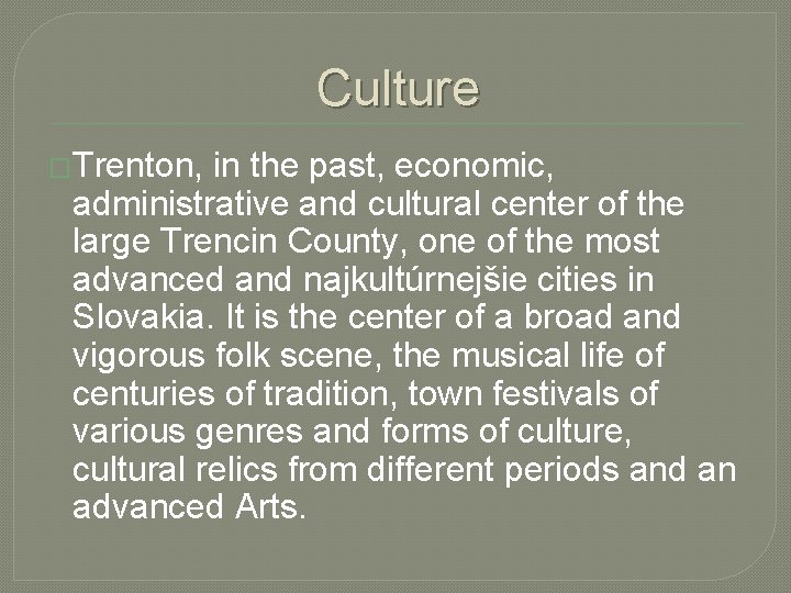 Culture �Trenton, in the past, economic, administrative and cultural center of the large Trencin