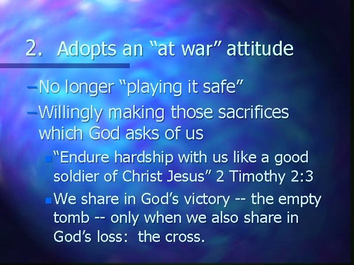 2. Adopts an “at war” attitude – No longer “playing it safe” – Willingly