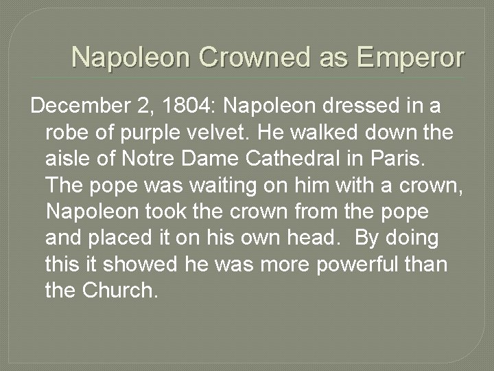 Napoleon Crowned as Emperor December 2, 1804: Napoleon dressed in a robe of purple