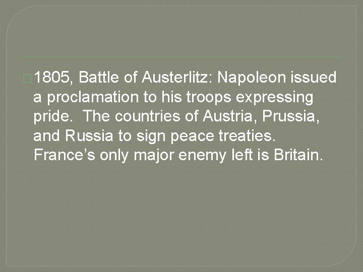 � 1805, Battle of Austerlitz: Napoleon issued a proclamation to his troops expressing pride.