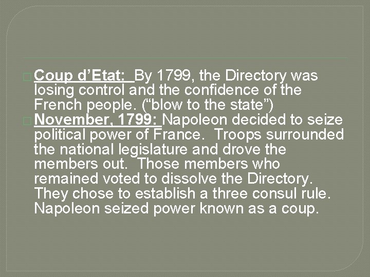 � Coup d’Etat: By 1799, the Directory was losing control and the confidence of