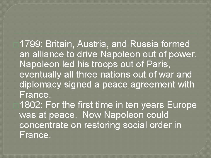 � 1799: Britain, Austria, and Russia formed an alliance to drive Napoleon out of