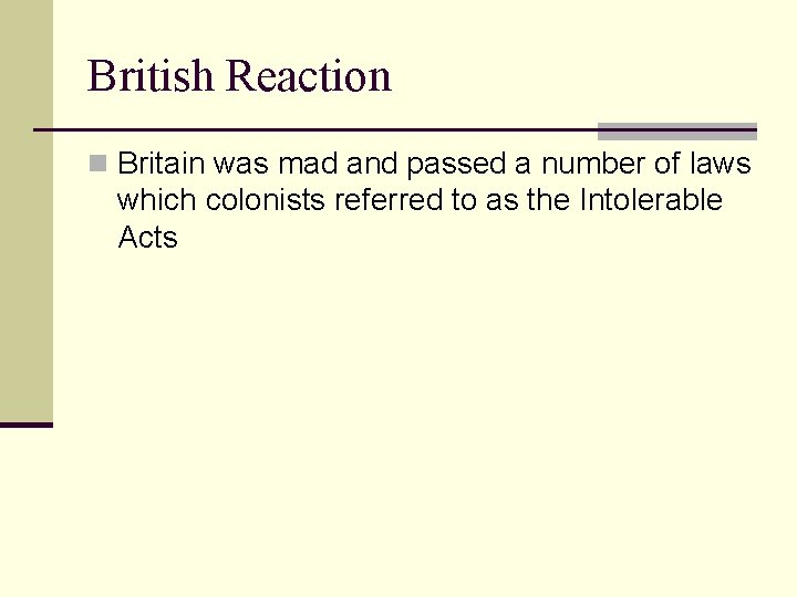 British Reaction n Britain was mad and passed a number of laws which colonists