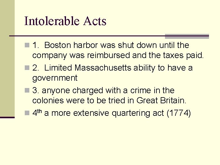 Intolerable Acts n 1. Boston harbor was shut down until the company was reimbursed