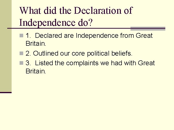 What did the Declaration of Independence do? n 1. Declared are Independence from Great