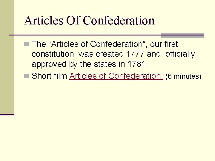 Articles Of Confederation n The “Articles of Confederation”, our first constitution, was created 1777