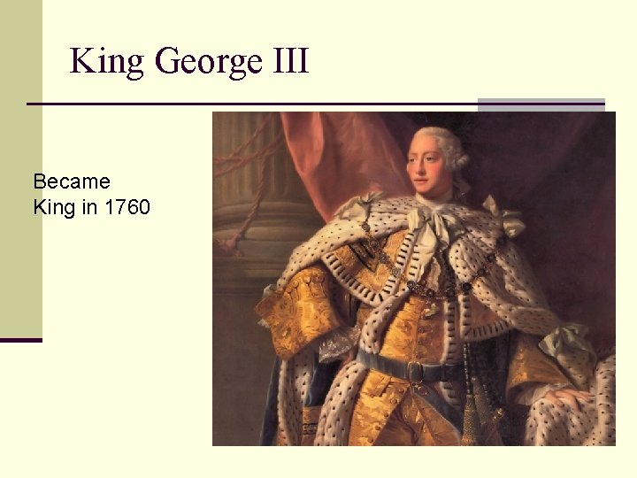King George III Became King in 1760 