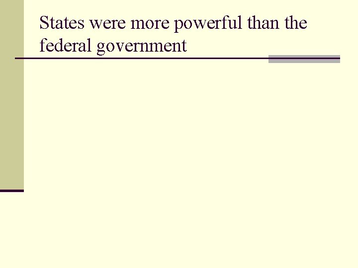 States were more powerful than the federal government 