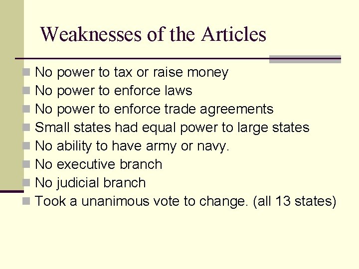 Weaknesses of the Articles n n n n No power to tax or raise