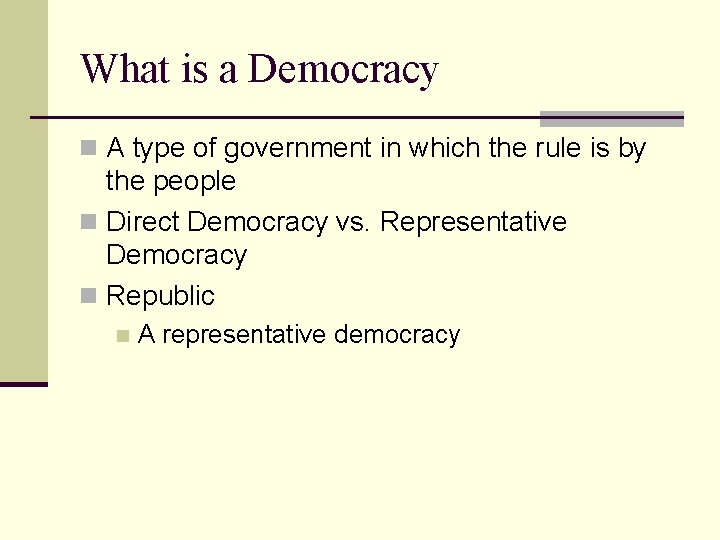 What is a Democracy n A type of government in which the rule is